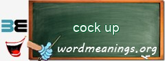 WordMeaning blackboard for cock up